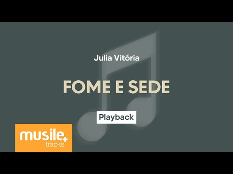 Julia Vitoria - Fome e Sede | Playback com Letra