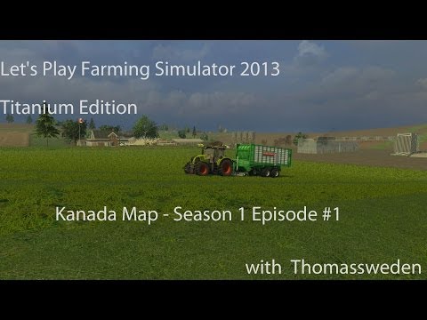 Let's Play Farming Simulator 2013 Titanium Edition Add-On - Canada Map - Season 1 Episode 1