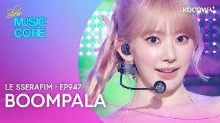 Download lagu LE SSERAFIM - BOOMPALA | Music Core EP947 | KOCOWA  mp3