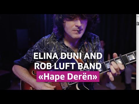 Elina Duni & Rob Luft Band - Hape Derën