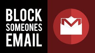 How To Block Someone on Gmail From Sending You Emails