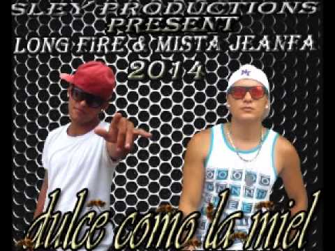 Mista Jeanfa & Long Fire_Dulce Como La Miel_Sley Productions_Enero 2014_