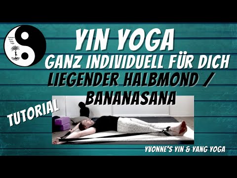 Yin Yoga - Ganz individuell für Dich / Tutorial liegender Halbmond - Bananasana / Seitbeuge