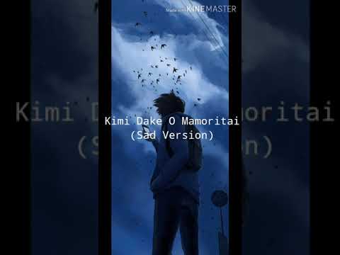 Kimi Dake O Mamoritai (Sad Version)