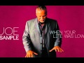 JOE SAMPLE  |  WHEN YOUR LIFE WAS LOW
