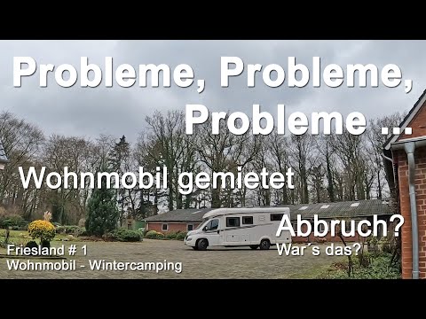 Wohnmobil gemietet | Probleme, Probleme | Abbruch? | Wintercamping | Friesland # 1