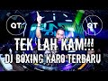 DJ TEK LAH KAM DJ BOXING KARO TERBARU JUNGLE DUCTH VIRAL MEDAN