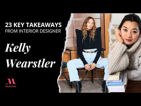 23 Tips from Interior Designer Kelly Wearstler (MasterClass Summary)