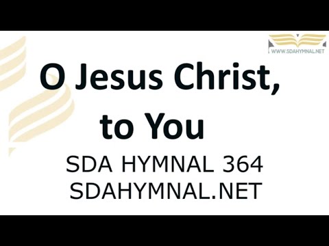 O Jesus Christ To You Hymn Instrumental With Lyrics | SDA HYMNAL 364