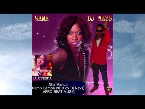 Gama - Nha Marido ( remix Semba 2013 dy Dj Nays ) AFRO BEAT MUSIC )