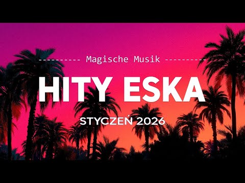 Eska Hity STYCZEŃ 2026 🎧 Gorąca Selekcja – Radio Eska Vol.3