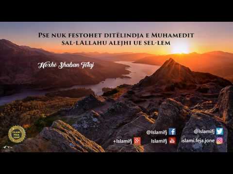 Pse nuk festohet ditëlindja e Muhamedit sal-lAllahu alejhi ue sel-lem?! - Shaban Tolaj