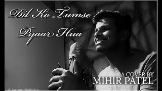 Download lagu Dil Ko Tumse Pyaar Hua - Cover by Mihir Patel mp3 Download lagu Dil Ko Tumse Pyaar Hua - Cover by Mihir Patel mp3