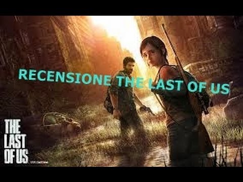 THE LAST OF US - Recensione a caldo