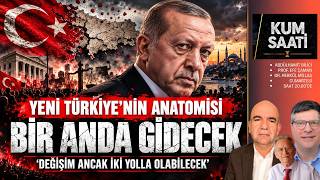 Bir anda gidecek; Yeni Türkiye’nin Anatomisi! ‘Değişim ancak iki yolla olabilir’