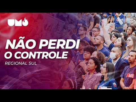 Não perdi o controle - ENCONTRO UMADEBSP - Regional SUL