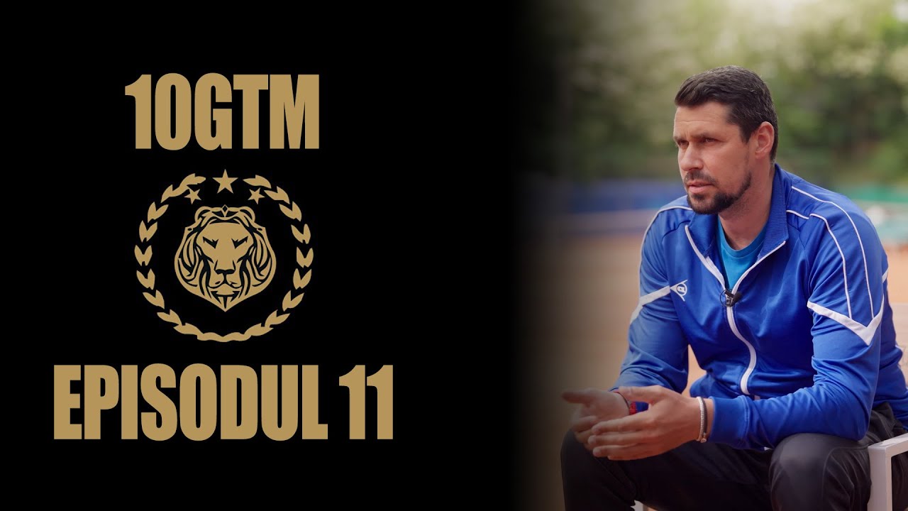 GTM 10 - Episodul 11