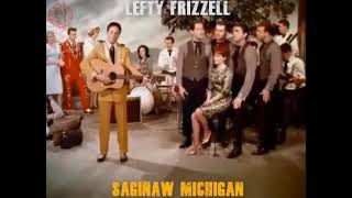 Lefty Frizzell -  Saginaw Michigan