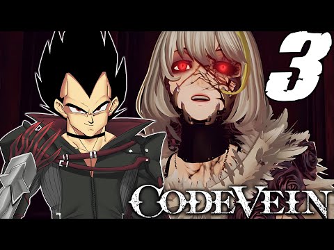 The Lady Needs The Vitamins | Vegeta Plays Code Vein - Part 3