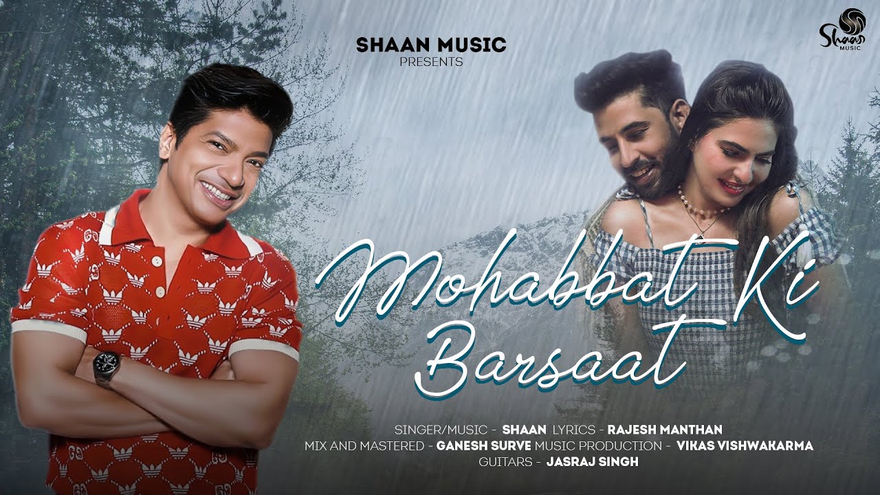 Mohabbat Ki Barsaat Lyrics | Shaan