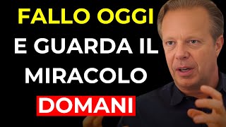 Se lo fai OGGI, domani accadrà qualcosa di INASPETTATO | Joe Dispenza