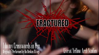 I do my Crosswords in Pen - On Broken Wings (Covered live by FRACTURED)