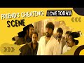 Friends Cheating Scene Love Today Scene Emotional Video