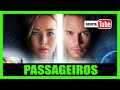 PASSAGEIROS 2016 REVIEW COMPLETO Passengers Completo HD DUBLADO Jennifer Lawrence Chris Pratt