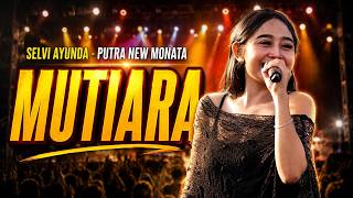 Download lagu SELVI AYUNDA - MUTIARA - PUTRA NEW MONATA mp3