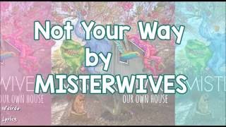 &quot;Not Your Way&quot;- MISTERWIVES (Lyrics Sub Español)