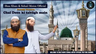 Chal Deen Ki Tabligh Main  Shaz khan & Sohail 