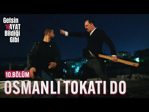 Osmanlı Tokatı Do - Gelsin Hayat Bildiği Gibi (10.Bölüm)