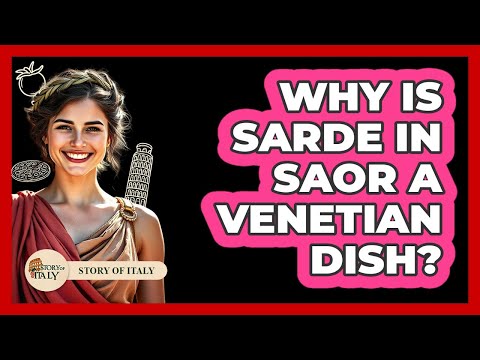 Why Is Sarde in Saor a Venetian Dish?