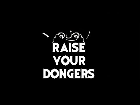 RAISE YOUR DONGERS - League of Legends
