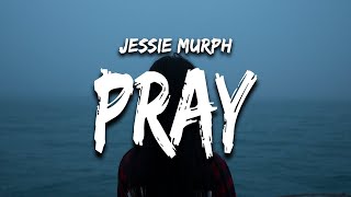 Jessie Murph - Pray (Lyrics) ‘waking up but wishing that you don’t’