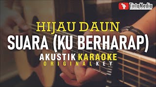 Download lagu suara (ku berharap) - hijau daun (akustik karaoke) mp3 Download lagu suara (ku berharap) - hijau daun (akustik karaoke) mp3