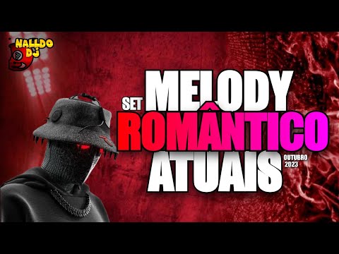 🔴 SET MELODY ROMÂNTICO ATUAIS 🔴- OUTUBRO 2023 BY NALLDO DJ