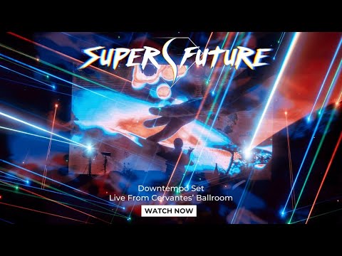 Super Future - Downtempo Set