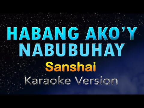 HABANG AKO'Y NABUBUHAY - Sanshai (KARAOKE HD)