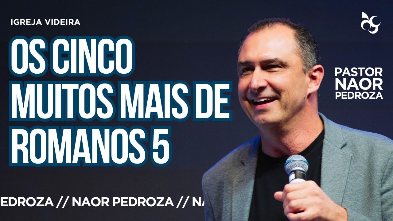 OS CINCO MUITO MAIS DE ROMANOS 5 | PR. NAOR PEDROZA | 26.05.24