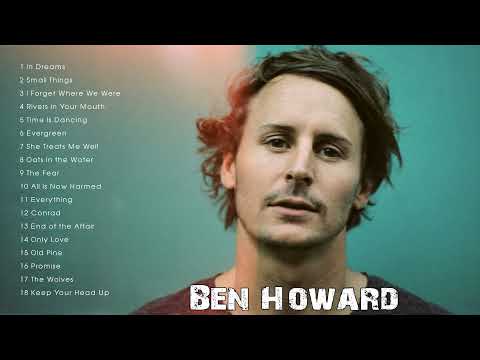 The Best of Ben Howard - Ben Howard Greatest Hits (Full Album)
