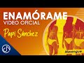 Enamorame 🥰  - Papi Sánchez [Video Oficial] RD