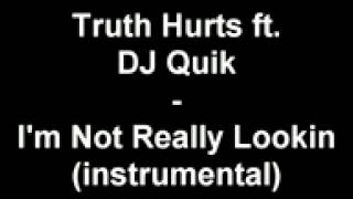 Truth Hurts ft DJ Quik - Im Not Really Lookin instrumental