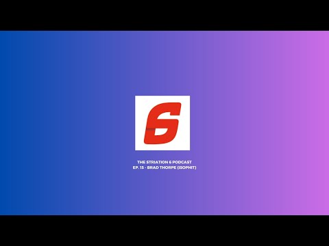 The Striation 6 Podcast - Ep. 15: Brad Thorpe, Founder of ISOPHIT