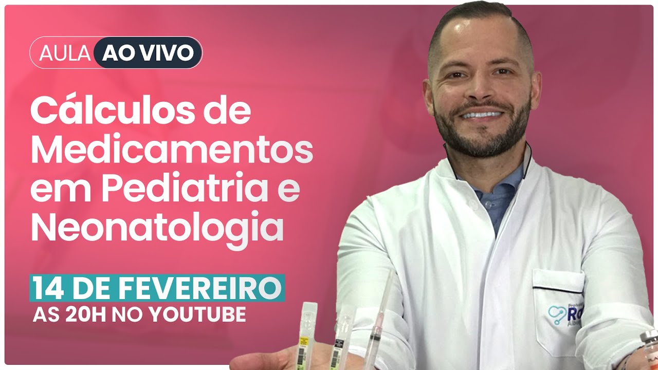 Cálculos de Medicamentos em Pediatria e Neonatologia -  Live #006