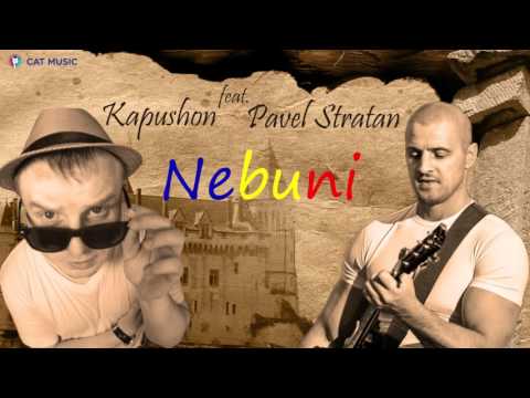 Kapushon feat  Pavel Stratan   Nebuni Official Single 1
