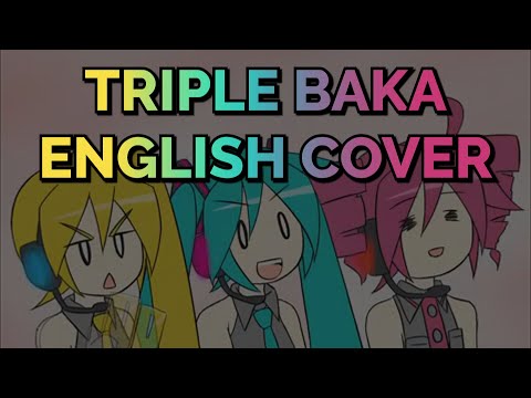 TRIPLE BAKA - English Cover (Kasane Teto 重音テト SV)