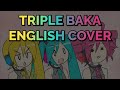 TRIPLE BAKA English Cover Kasane Teto 重音テト SV