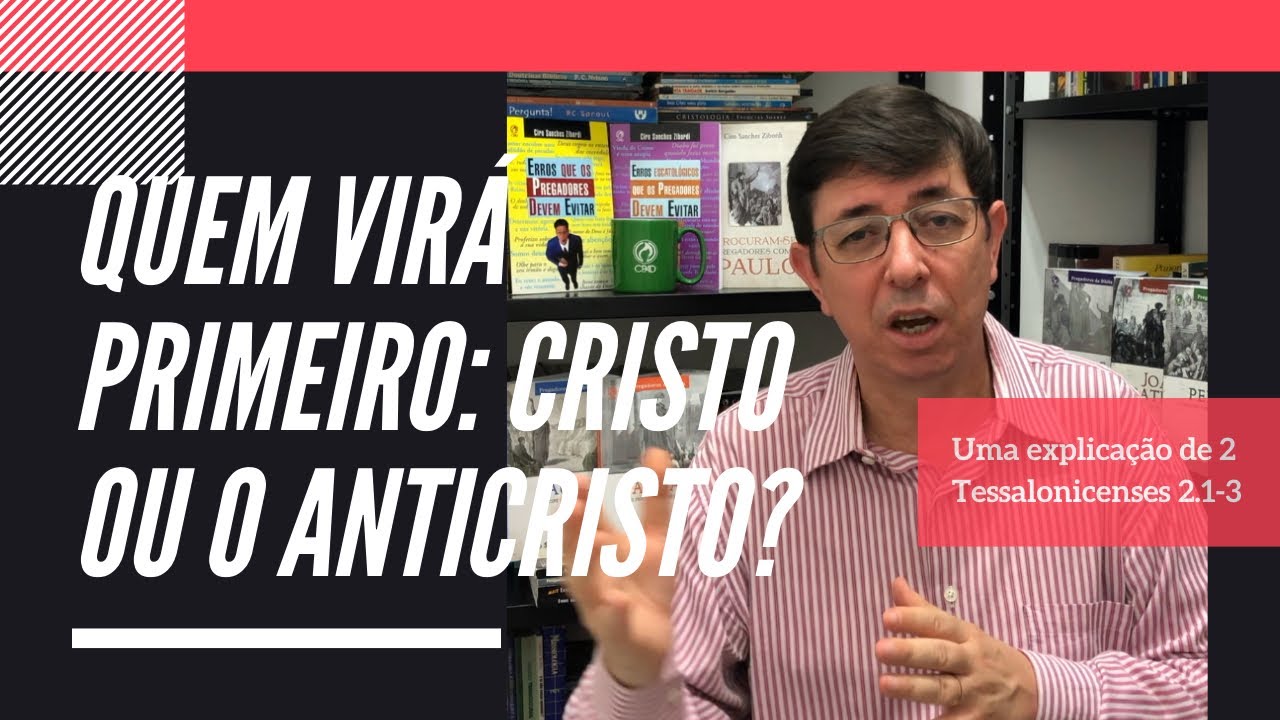 Cristo virá antes do Anticristo? | Análise de 2 Tessalonicenses 2.1-3 | @Cirozibordi
