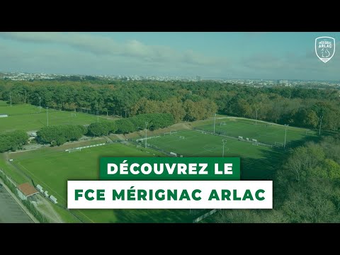 DÉCOUVREZ LE FCE MÉRIGNAC ARLAC !